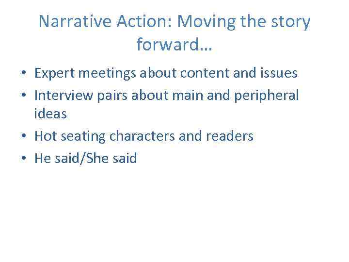Narrative Action: Moving the story forward… • Expert meetings about content and issues •
