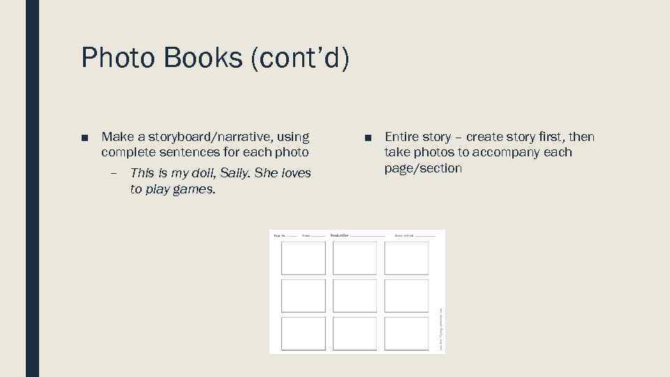 Photo Books (cont’d) ■ Make a storyboard/narrative, using complete sentences for each photo –