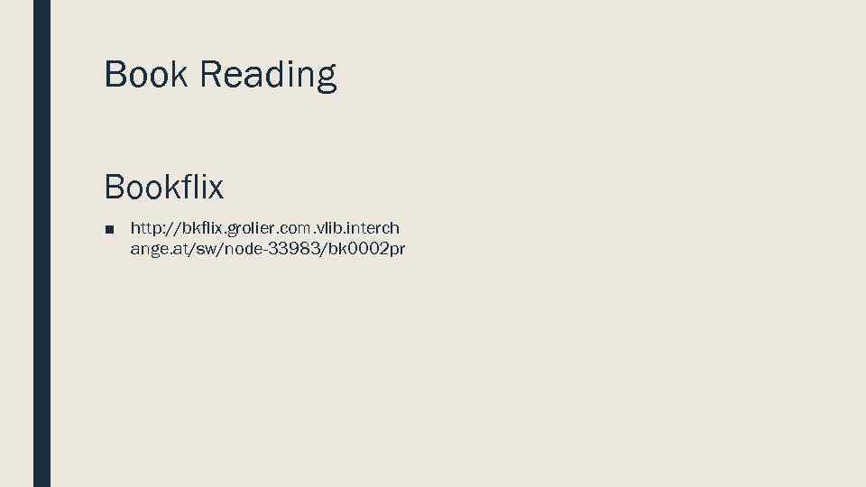 Book Reading Bookflix ■ http: //bkflix. grolier. com. vlib. interch ange. at/sw/node-33983/bk 0002 pr