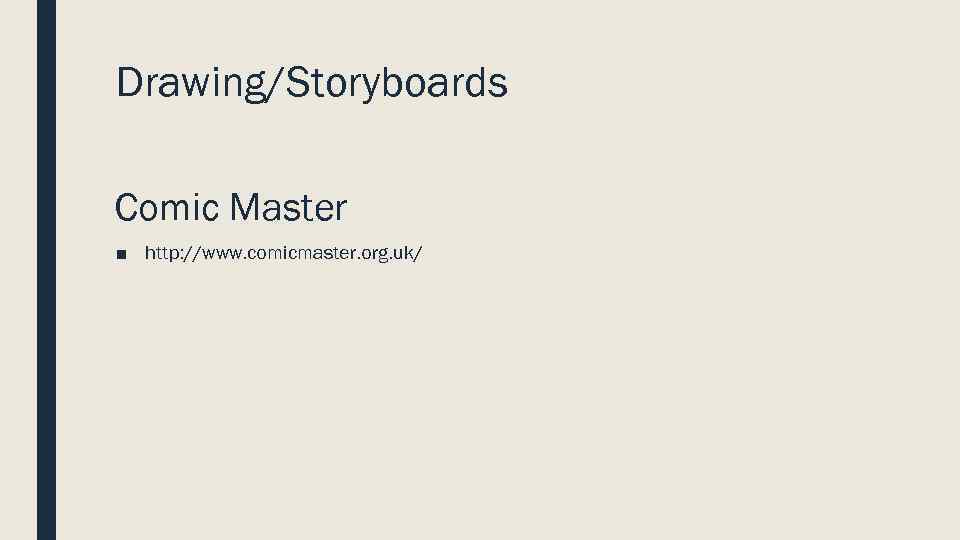 Drawing/Storyboards Comic Master ■ http: //www. comicmaster. org. uk/ 