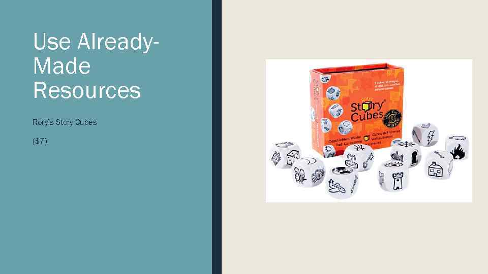 Use Already. Made Resources Rory’s Story Cubes ($7) 