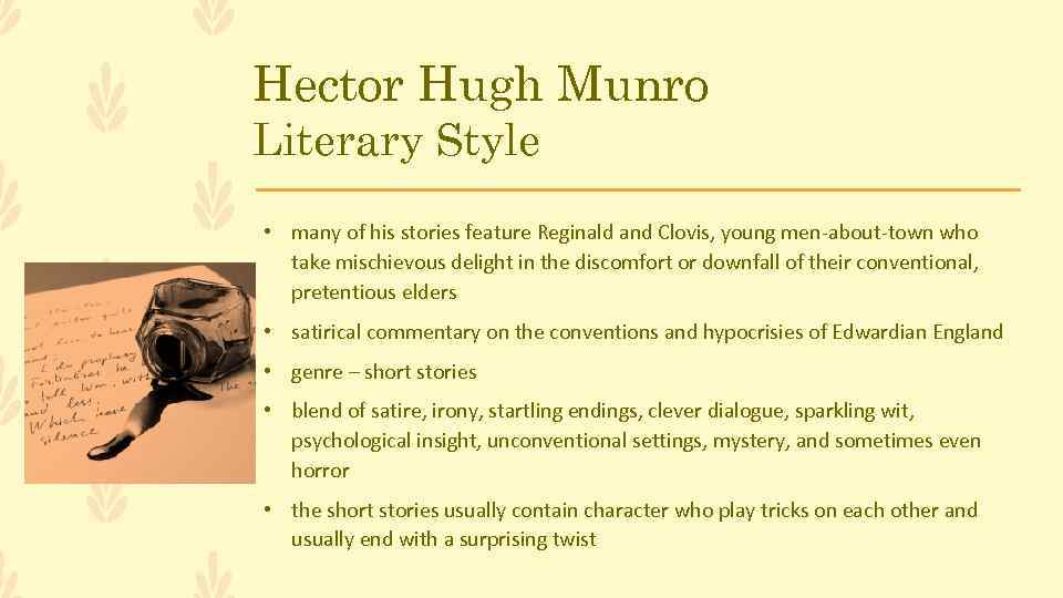 Hector Hugh Munro Literary Style • many of his stories feature Reginald and Clovis,