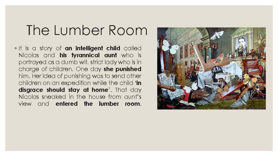 The Lumber Room ◦ It is a story of an intelligent child called Nicolas