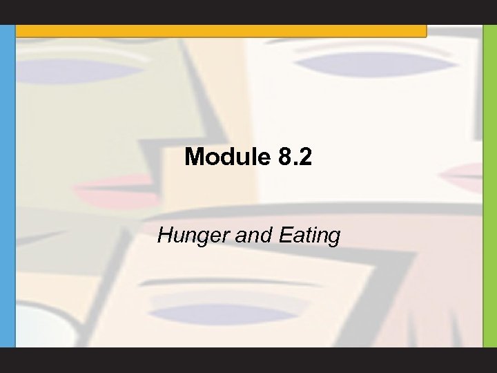 Module 8. 2 Hunger and Eating 