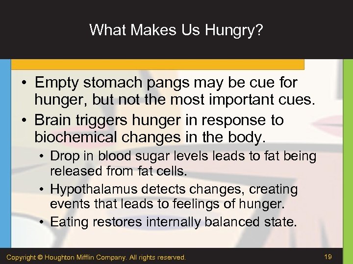 What Makes Us Hungry? • Empty stomach pangs may be cue for hunger, but