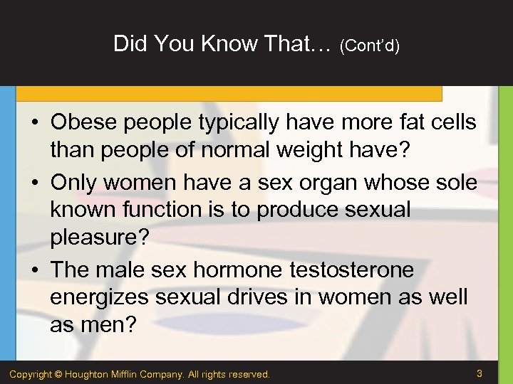Did You Know That… (Cont’d) • Obese people typically have more fat cells than