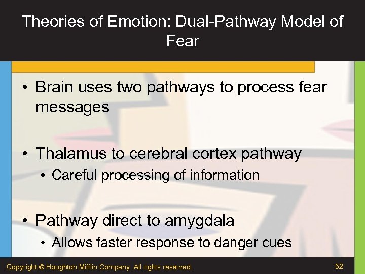 Theories of Emotion: Dual-Pathway Model of Fear • Brain uses two pathways to process