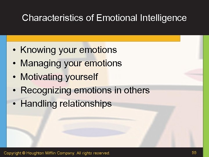 Characteristics of Emotional Intelligence • • • Knowing your emotions Managing your emotions Motivating