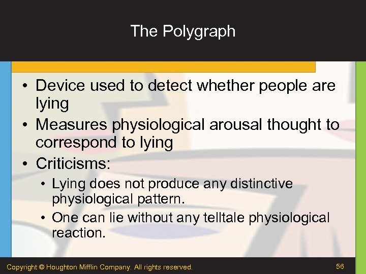 The Polygraph • Device used to detect whether people are lying • Measures physiological