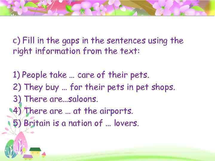 c) Fill in the gaps in the sentences using the right information from the
