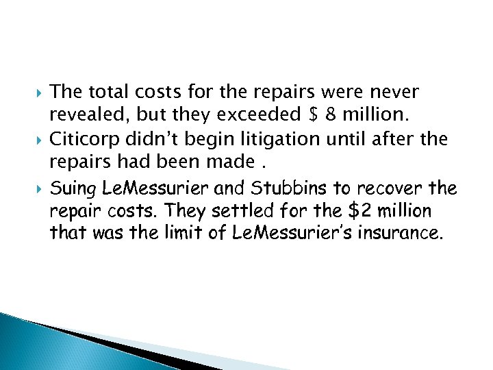  The total costs for the repairs were never revealed, but they exceeded $