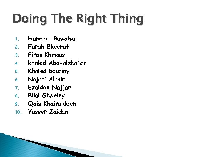 Doing The Right Thing 1. 2. 3. 4. 5. 6. 7. 8. 9. 10.