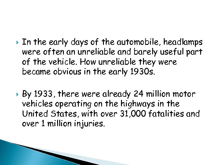  In the early days of the automobile, headlamps were often an unreliable and