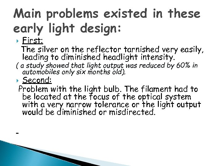 Main problems existed in these early light design: First: The silver on the reflector