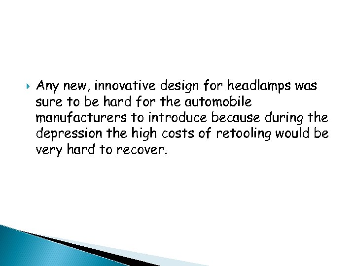  Any new, innovative design for headlamps was sure to be hard for the