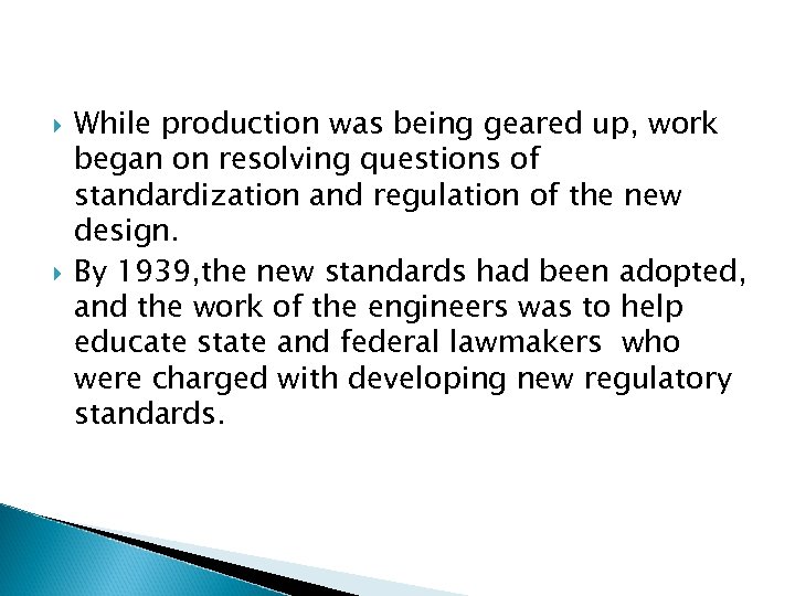  While production was being geared up, work began on resolving questions of standardization