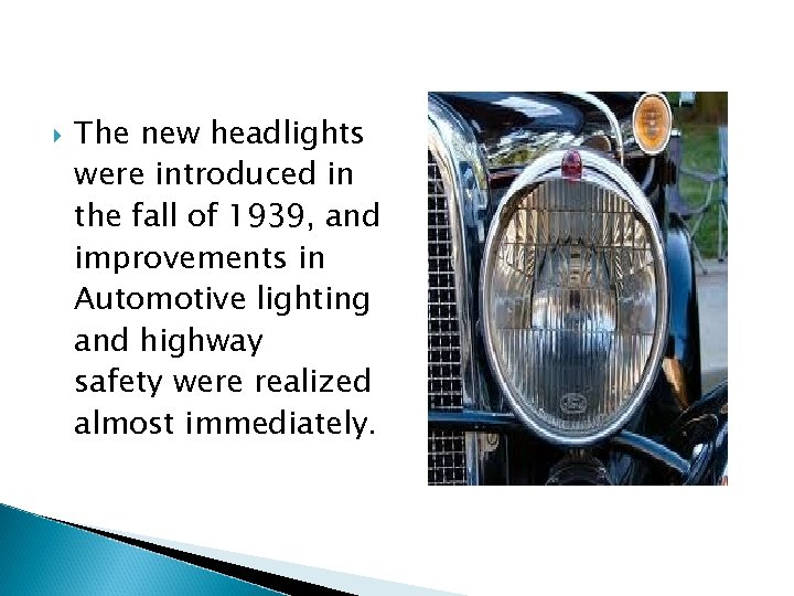  The new headlights were introduced in the fall of 1939, and improvements in