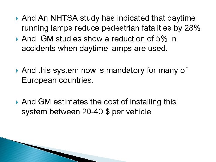  And An NHTSA study has indicated that daytime running lamps reduce pedestrian fatalities