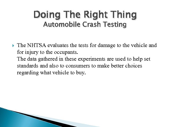 Doing The Right Thing Automobile Crash Testing The NHTSA evaluates the tests for damage