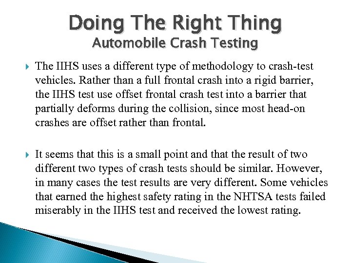 Doing The Right Thing Automobile Crash Testing The IIHS uses a different type of