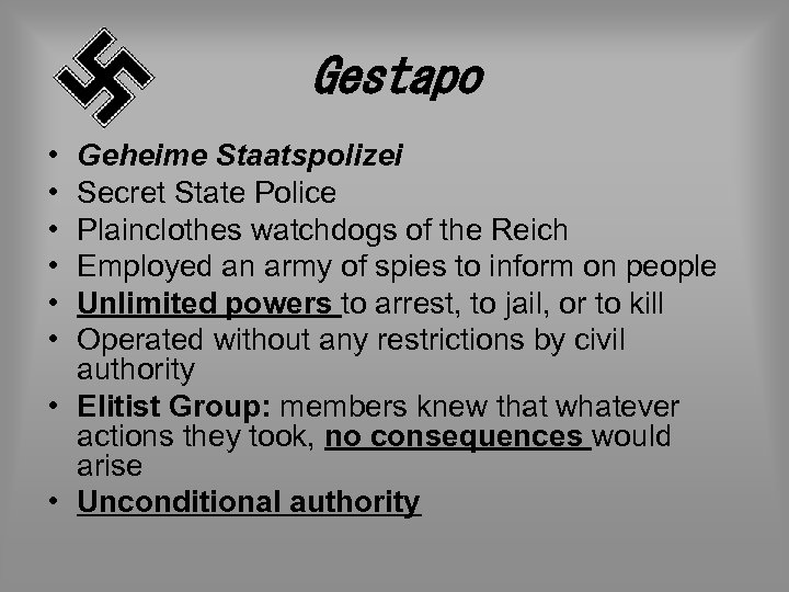 Gestapo • • • Geheime Staatspolizei Secret State Police Plainclothes watchdogs of the Reich