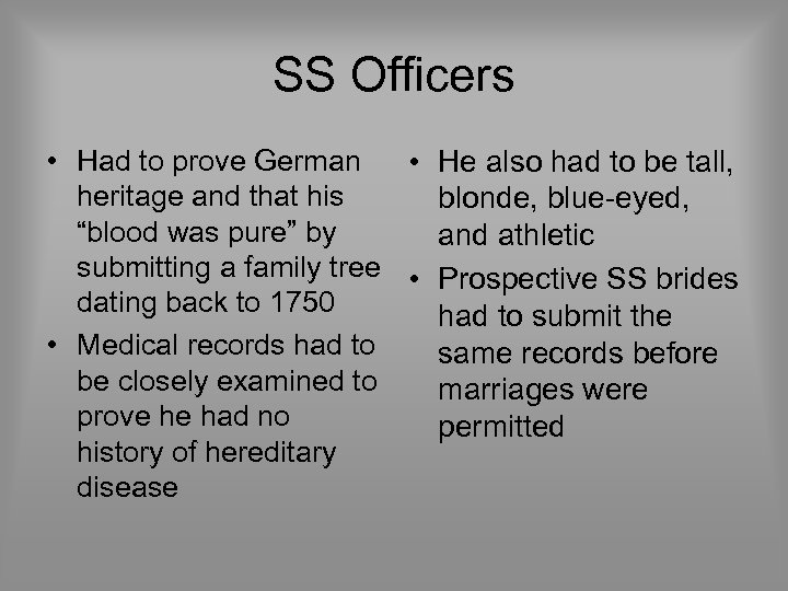 SS Officers • Had to prove German • He also had to be tall,