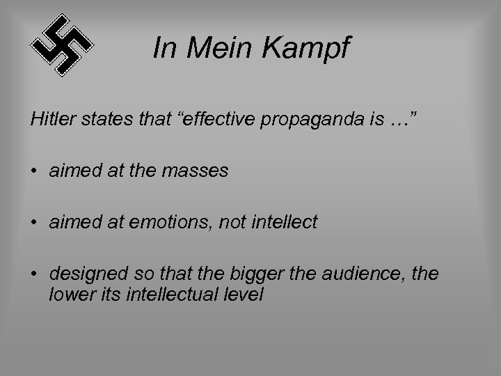 In Mein Kampf Hitler states that “effective propaganda is …” • aimed at the