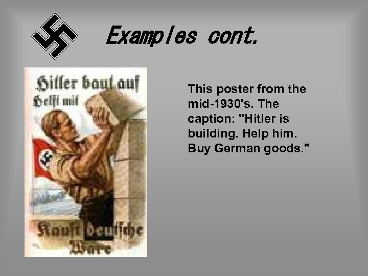 Examples cont. This poster from the mid-1930's. The caption: 