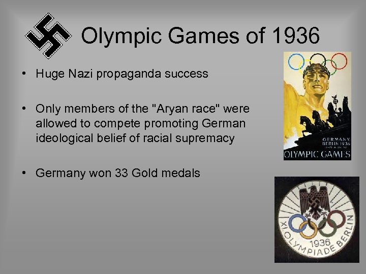 Olympic Games of 1936 • Huge Nazi propaganda success • Only members of the