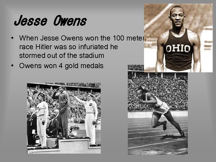 Jesse Owens • When Jesse Owens won the 100 meter race Hitler was so