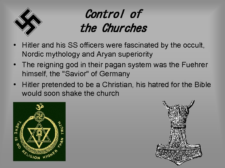 Control of the Churches • Hitler and his SS officers were fascinated by the