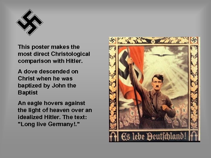 This poster makes the most direct Christological comparison with Hitler. A dove descended on