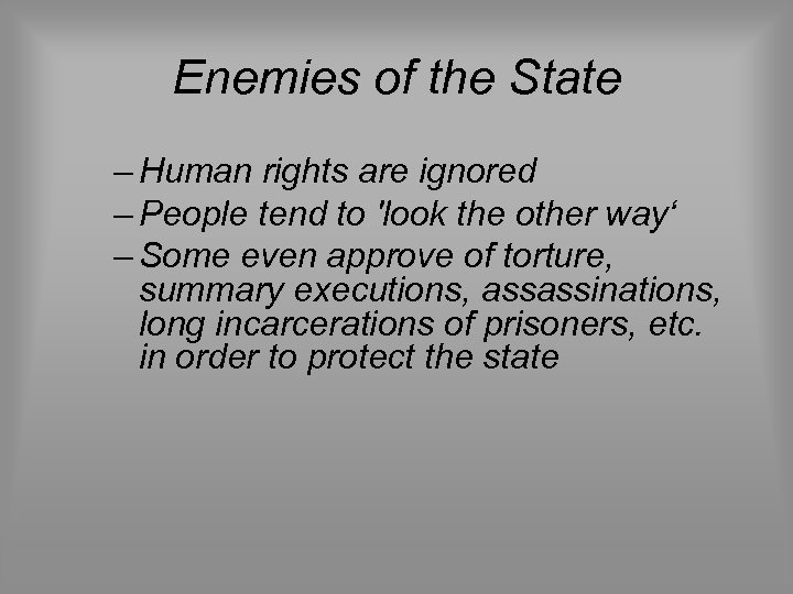 Enemies of the State – Human rights are ignored – People tend to 'look