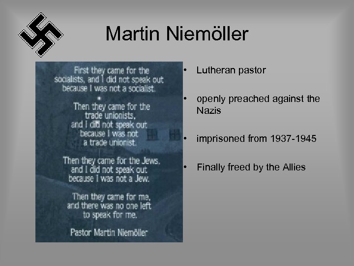 Martin Niemöller • Lutheran pastor • openly preached against the Nazis • imprisoned from