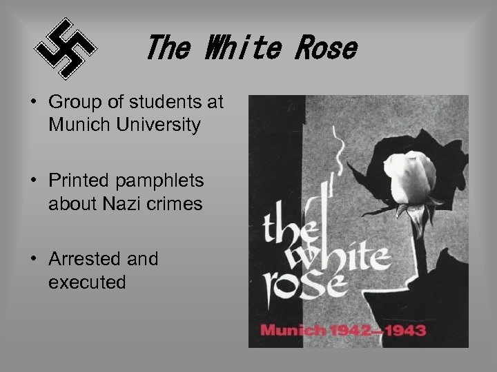 The White Rose • Group of students at Munich University • Printed pamphlets about