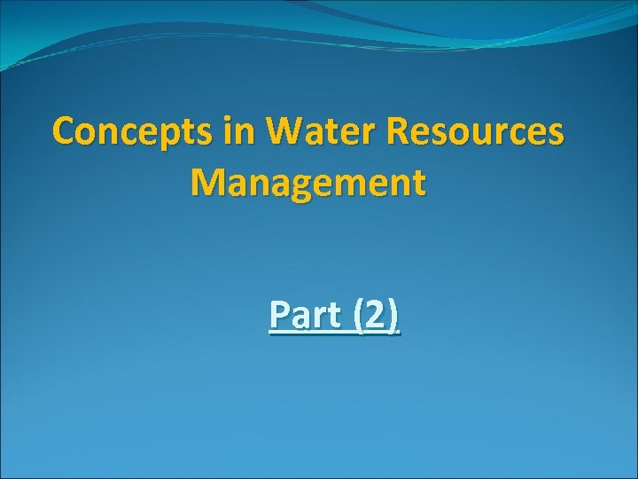 Concepts in Water Resources Management Part (2) 