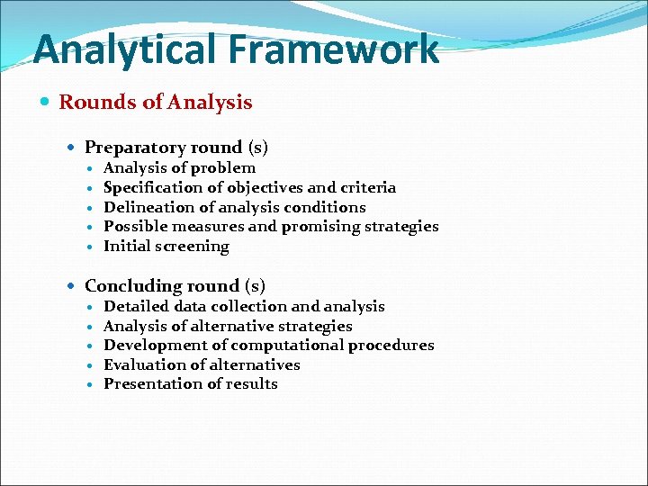 Analytical Framework Rounds of Analysis Preparatory round (s) Analysis of problem Specification of objectives
