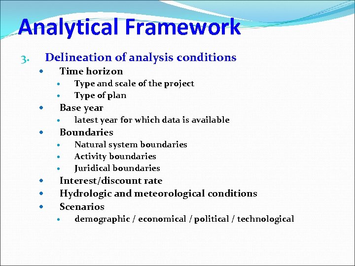 Analytical Framework Delineation of analysis conditions 3. Time horizon Base year latest year for