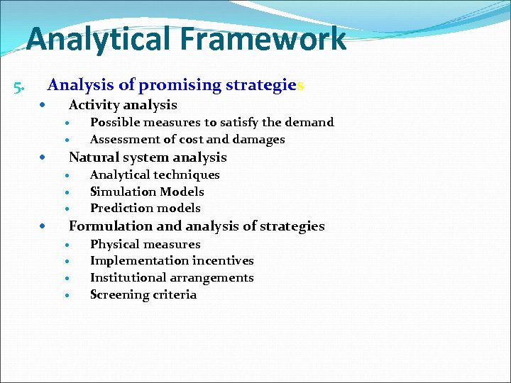 Analytical Framework Analysis of promising strategies 5. Activity analysis Natural system analysis Possible measures