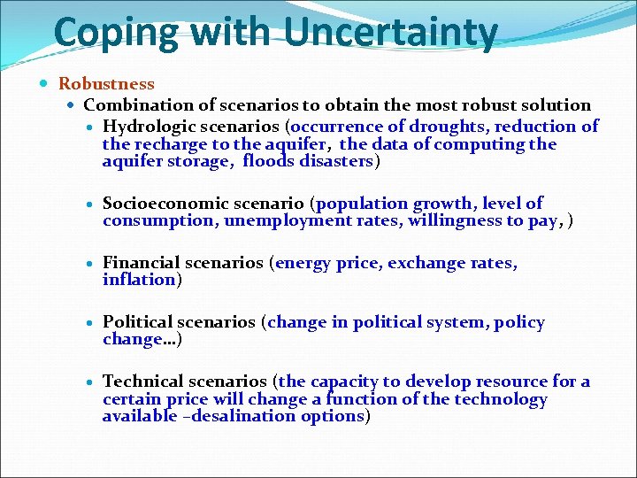 Coping with Uncertainty Robustness Combination of scenarios to obtain the most robust solution Hydrologic