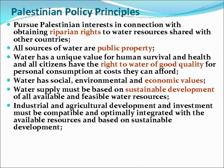 Palestinian Policy Principles Pursue Palestinian interests in connection with obtaining riparian rights to water