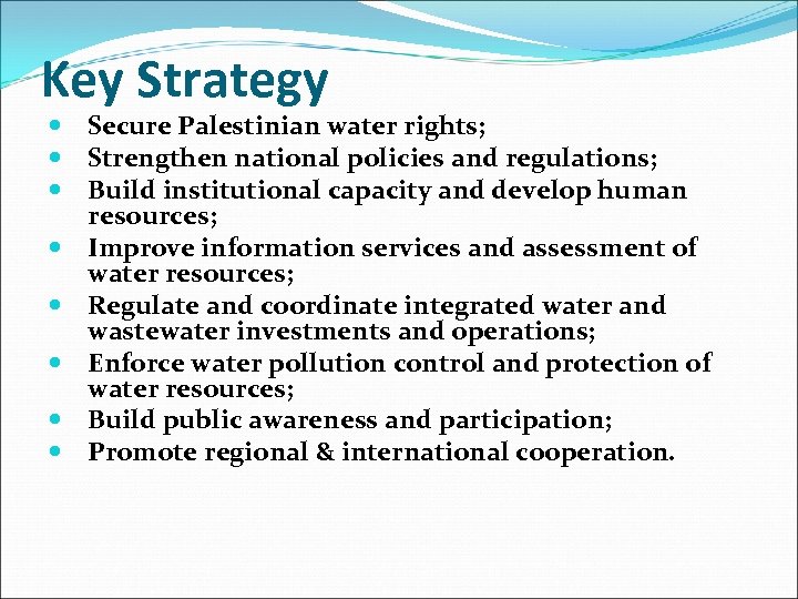 Key Strategy Secure Palestinian water rights; Strengthen national policies and regulations; Build institutional capacity