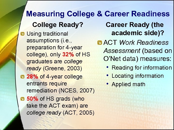 Measuring College & Career Readiness College Ready? Using traditional assumptions (i. e. , preparation