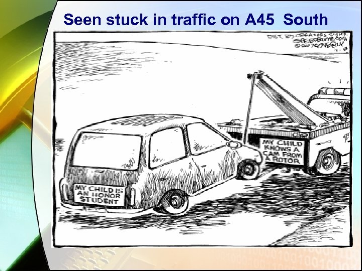 Seen stuck in traffic on A 45 South 