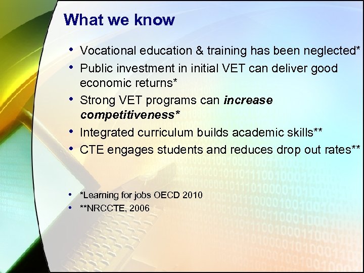 What we know • Vocational education & training has been neglected* • Public investment