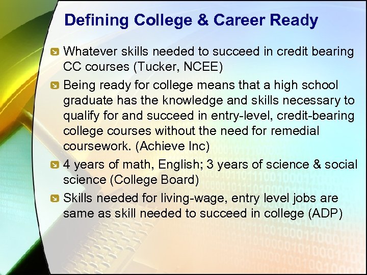 Defining College & Career Ready Whatever skills needed to succeed in credit bearing CC