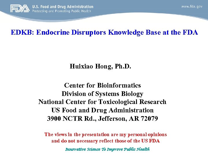EDKB: Endocrine Disruptors Knowledge Base at the FDA Huixiao Hong, Ph. D. Center for