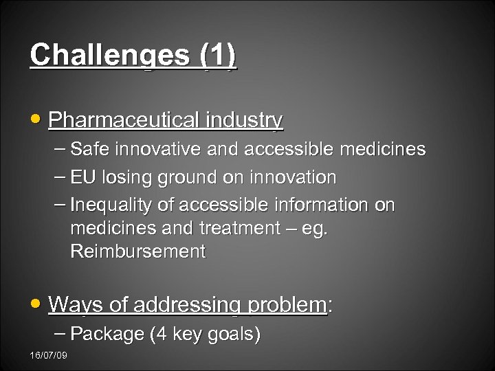 Challenges (1) • Pharmaceutical industry – Safe innovative and accessible medicines – EU losing