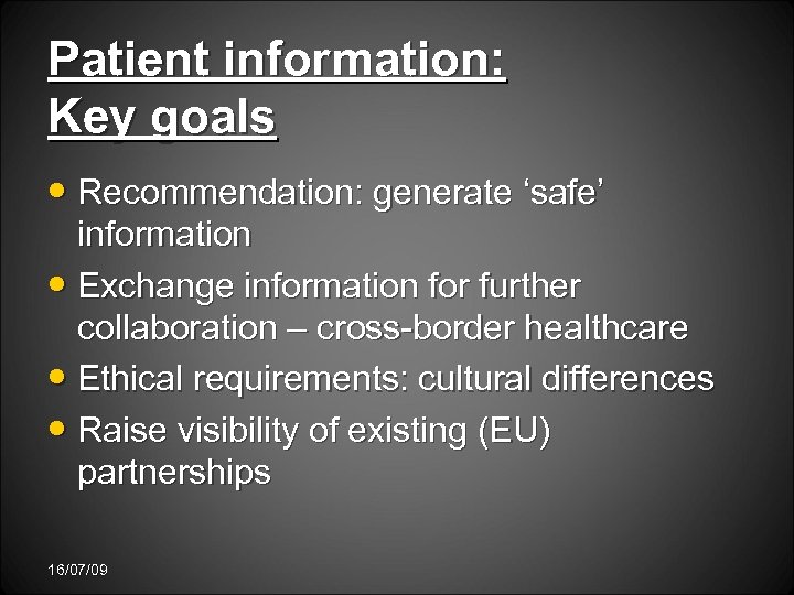 Patient information: Key goals • Recommendation: generate ‘safe’ information • Exchange information for further