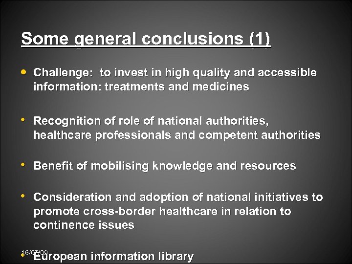 Some general conclusions (1) • Challenge: to invest in high quality and accessible information: